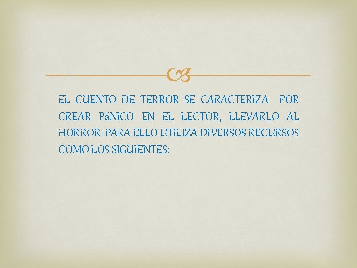 EL CUENTO DE TERROR SE CARACTERIZA POR CREAR PáNICO EN EL LECTOR, LLEVARLO EL CUENTO DE TERROR SE CARACTERIZA POR CREAR PáNICO EN EL LECTOR, LLEVARLO