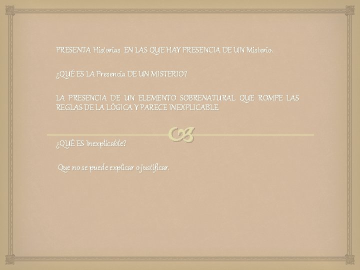 PRESENTA Historias EN LAS QUE HAY PRESENCIA DE UN Misterio. ¿QUÉ ES LA Presencia PRESENTA Historias EN LAS QUE HAY PRESENCIA DE UN Misterio. ¿QUÉ ES LA Presencia
