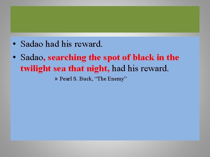 • Sadao had his reward. • Sadao, searching the spot of black in