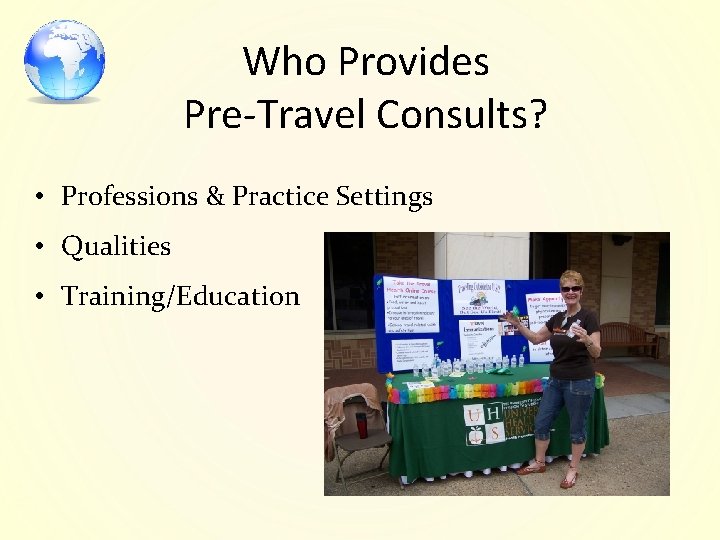 Who Provides Pre-Travel Consults? • Professions & Practice Settings • Qualities • Training/Education 