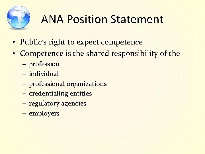 ANA Position Statement • Public’s right to expect competence • Competence is the shared