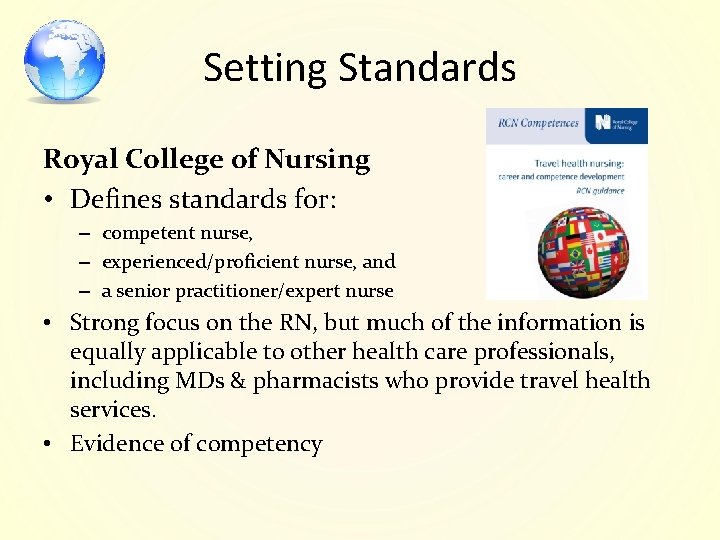 Setting Standards Royal College of Nursing • Defines standards for: – competent nurse, –