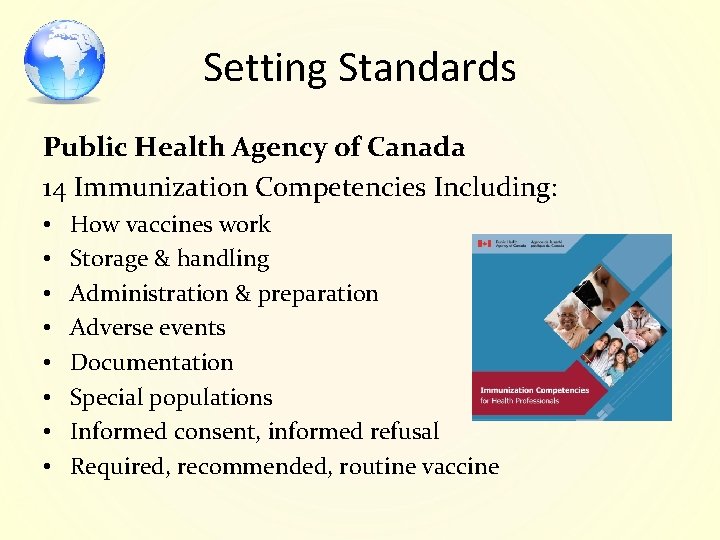 Setting Standards Public Health Agency of Canada 14 Immunization Competencies Including: • • How