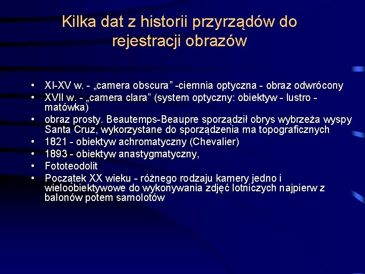 Kilka dat z historii przyrządów do rejestracji obrazów • XI-XV w. - „camera obscura”