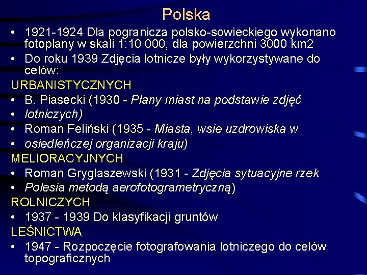 Polska • 1921 -1924 Dla pogranicza polsko-sowieckiego wykonano fotoplany w skali 1: 10 000,