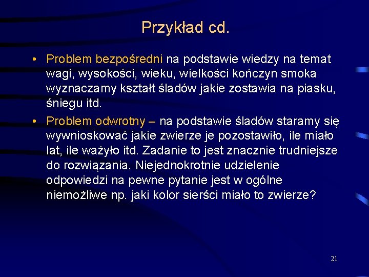 Przykład cd. • Problem bezpośredni na podstawie wiedzy na temat wagi, wysokości, wieku, wielkości Przykład cd. • Problem bezpośredni na podstawie wiedzy na temat wagi, wysokości, wieku, wielkości