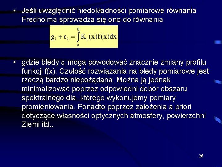 • Jeśli uwzględnić niedokładności pomiarowe równania Fredholma sprowadza się ono do równania • • Jeśli uwzględnić niedokładności pomiarowe równania Fredholma sprowadza się ono do równania •