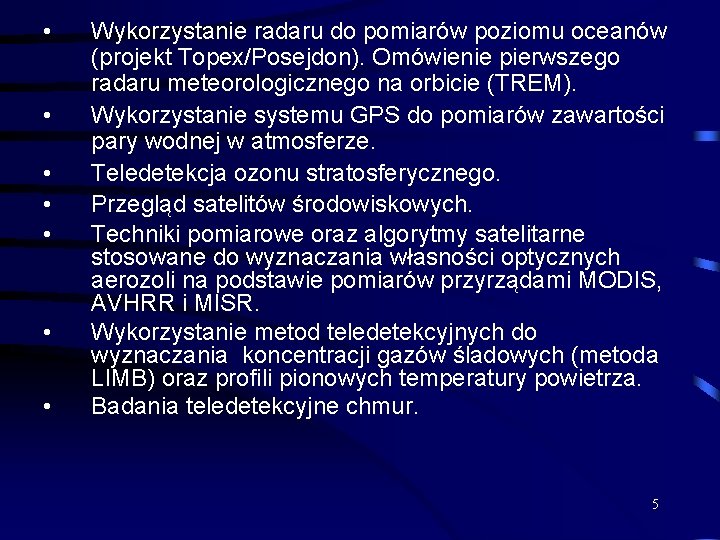  • • Wykorzystanie radaru do pomiarów poziomu oceanów (projekt Topex/Posejdon). Omówienie pierwszego radaru