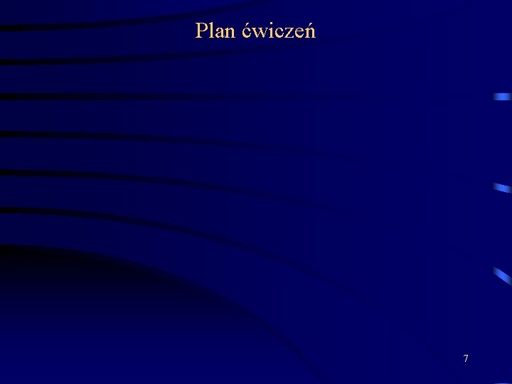 Plan ćwiczeń 7 Plan ćwiczeń 7