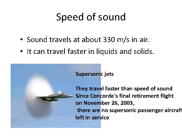 Speed of sound • Sound travels at about 330 m/s in air. • It