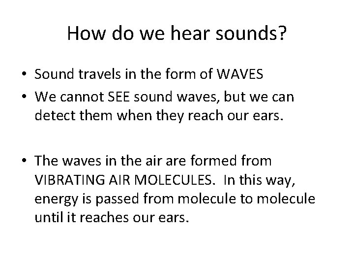 How do we hear sounds? • Sound travels in the form of WAVES •