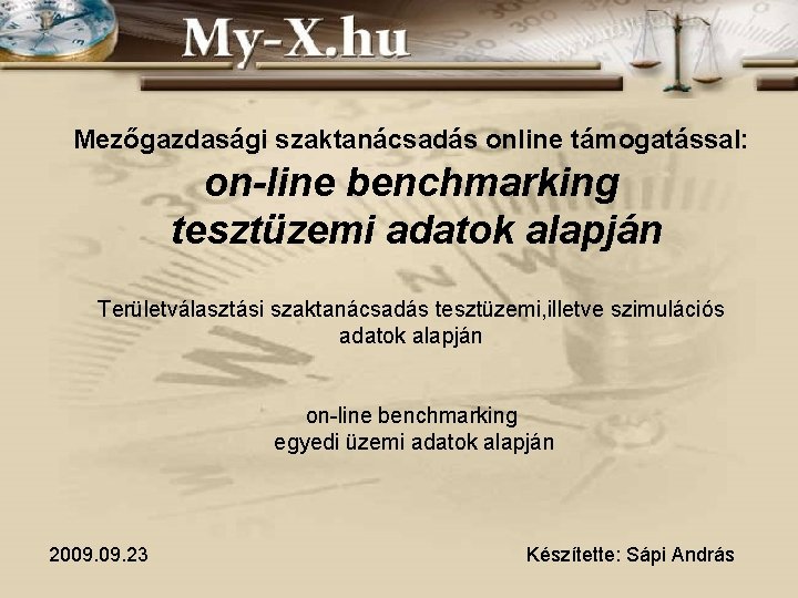 Mezőgazdasági szaktanácsadás online támogatással: on-line benchmarking tesztüzemi adatok alapján Területválasztási szaktanácsadás tesztüzemi, illetve szimulációs