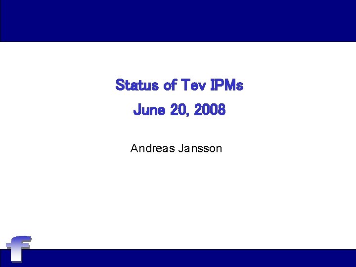 Status of Tev IPMs June 20, 2008 Andreas Jansson 