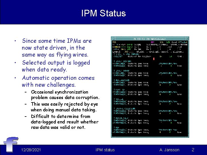 IPM Status • Since some time IPMs are now state driven, in the same
