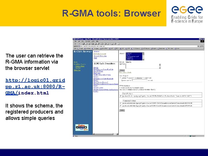 R-GMA tools: Browser The user can retrieve the R-GMA information via the browser servlet