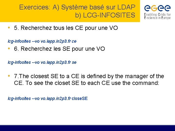 Exercices: A) Système basé sur LDAP b) LCG-INFOSITES • 5. Recherchez tous les CE