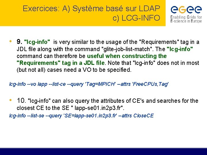 Exercices: A) Système basé sur LDAP c) LCG-INFO • 9. "lcg-info" is very similar