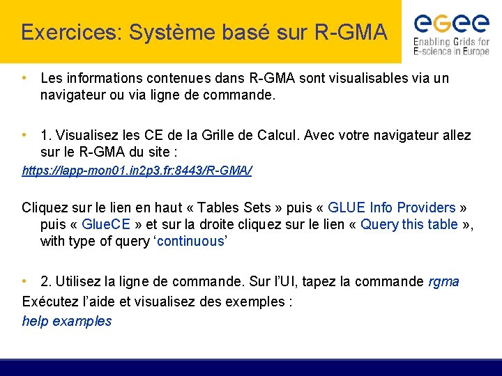 Exercices: Système basé sur R-GMA • Les informations contenues dans R-GMA sont visualisables via