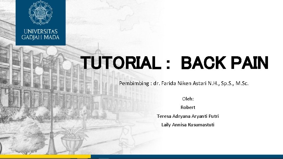 TUTORIAL : BACK PAIN Pembimbing : dr. Farida Niken Astari N. H. , Sp.