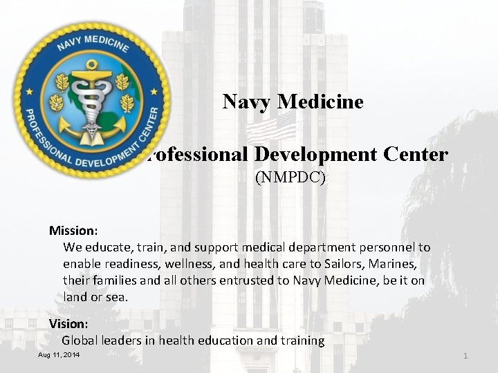 Navy Medicine Professional Development Center (NMPDC) Mission: We educate, train, and support medical department