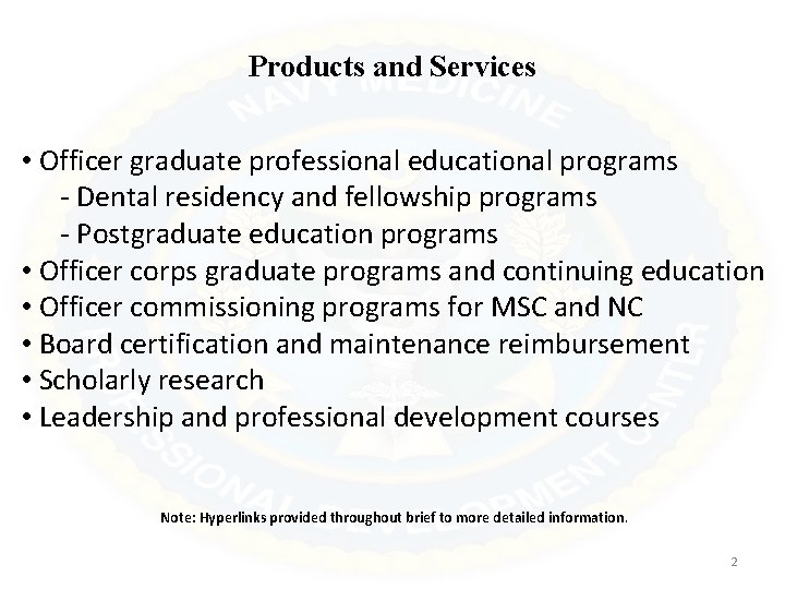 Products and Services • Officer graduate professional educational programs - Dental residency and fellowship