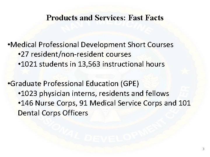 Products and Services: Fast Facts • Medical Professional Development Short Courses • 27 resident/non-resident
