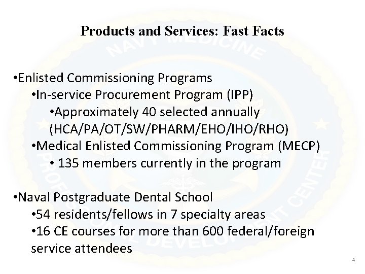 Products and Services: Fast Facts • Enlisted Commissioning Programs • In-service Procurement Program (IPP)