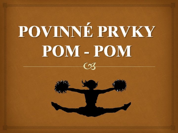 POVINNÉ PRVKY POM - POM 