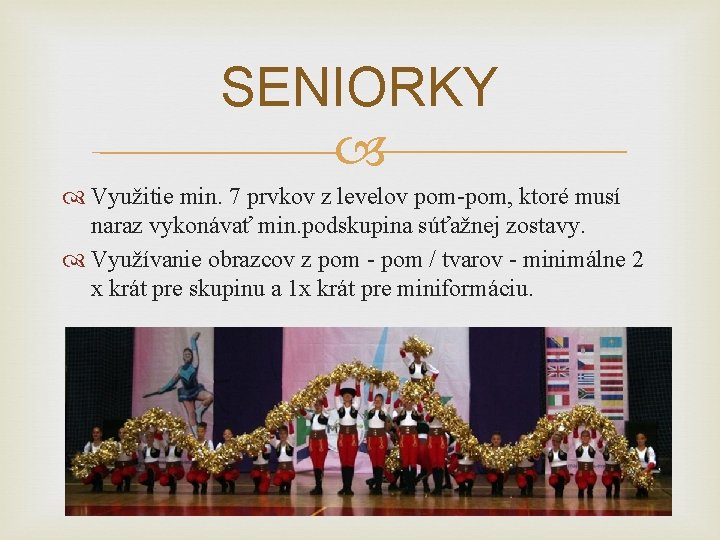 SENIORKY Využitie min. 7 prvkov z levelov pom-pom, ktoré musí naraz vykonávať min. podskupina