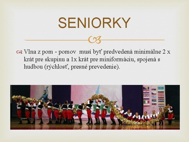 SENIORKY Vlna z pom - pomov musí byť predvedená minimálne 2 x krát pre