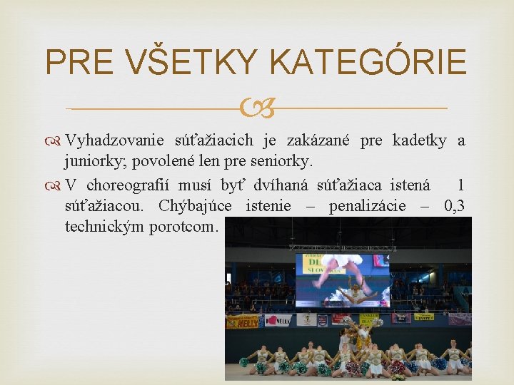 PRE VŠETKY KATEGÓRIE Vyhadzovanie súťažiacich je zakázané pre kadetky a juniorky; povolené len pre