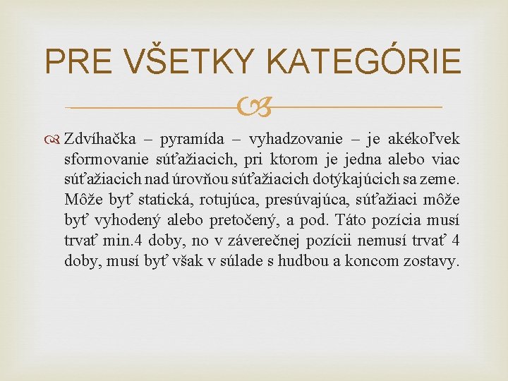 PRE VŠETKY KATEGÓRIE Zdvíhačka – pyramída – vyhadzovanie – je akékoľvek sformovanie súťažiacich, pri