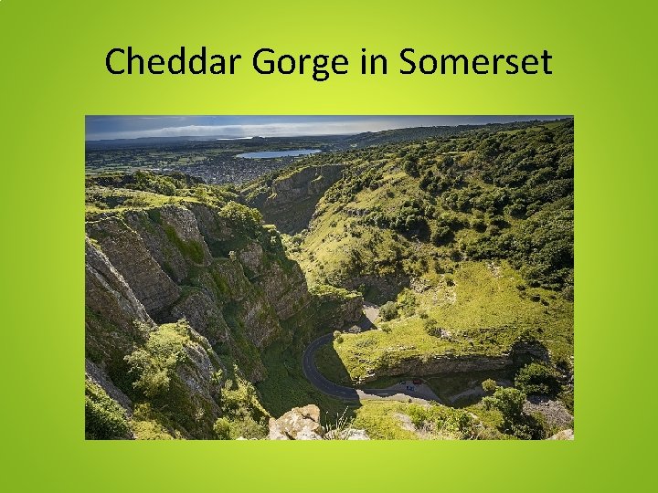 Cheddar Gorge in Somerset Cheddar Gorge in Somerset