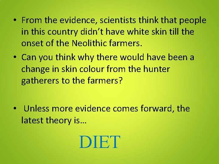 • From the evidence, scientists think that people in this country didn’t have • From the evidence, scientists think that people in this country didn’t have