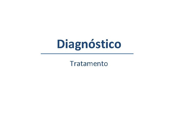 Diagnóstico Tratamento 