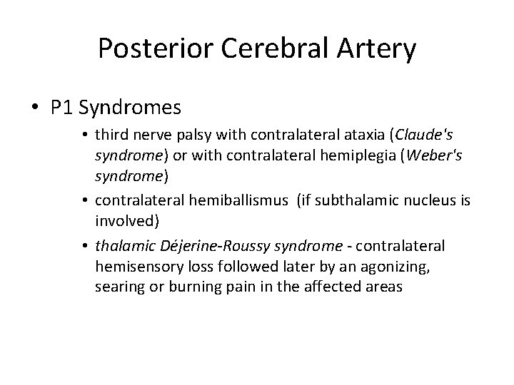 Posterior Cerebral Artery • P 1 Syndromes • third nerve palsy with contralateral ataxia