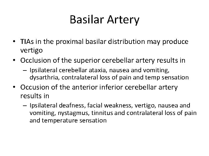 Basilar Artery • TIAs in the proximal basilar distribution may produce vertigo • Occlusion