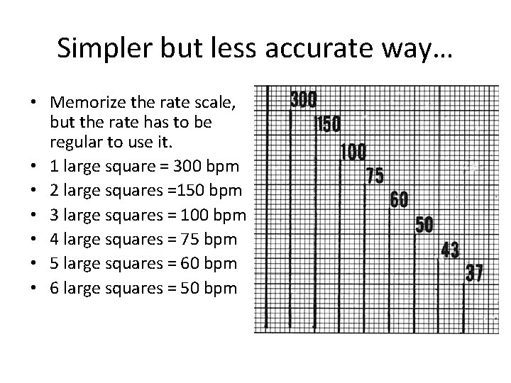 Simpler but less accurate way… • Memorize the rate scale, but the rate has