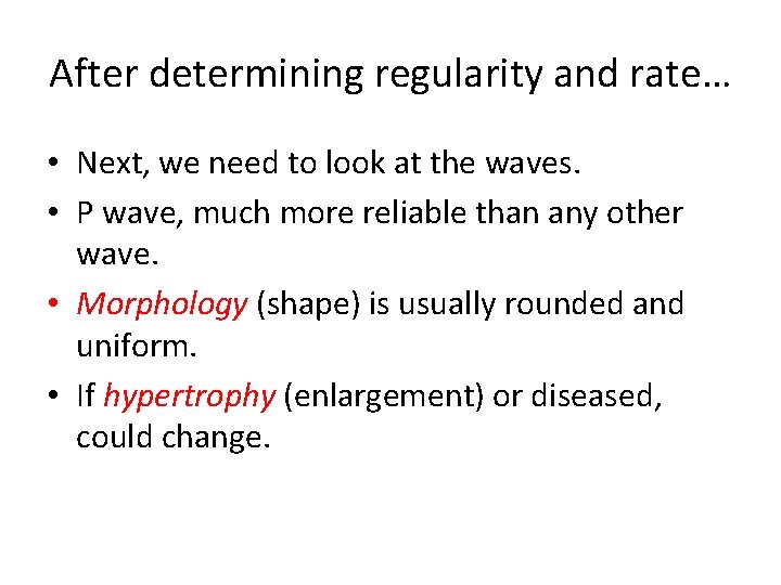 After determining regularity and rate… • Next, we need to look at the waves.