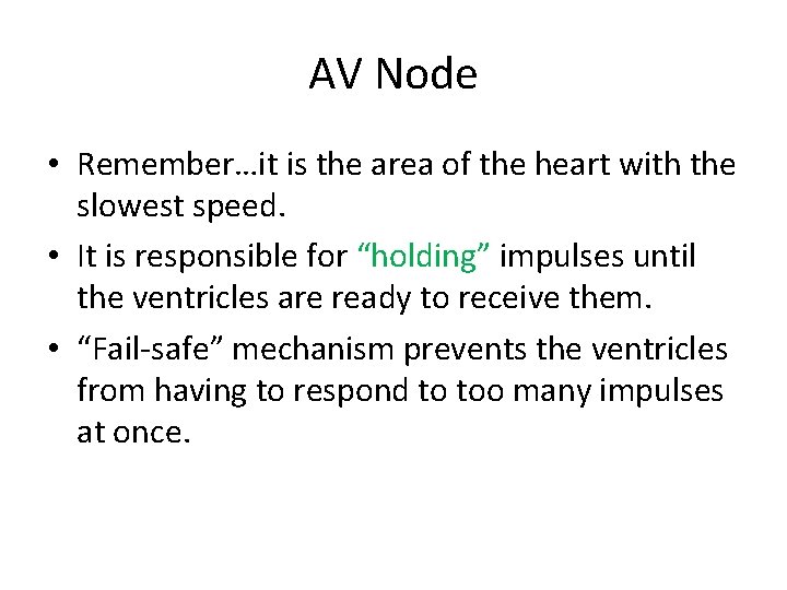 AV Node • Remember…it is the area of the heart with the slowest speed.