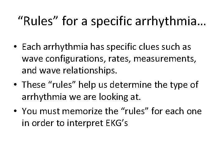 “Rules” for a specific arrhythmia… • Each arrhythmia has specific clues such as wave