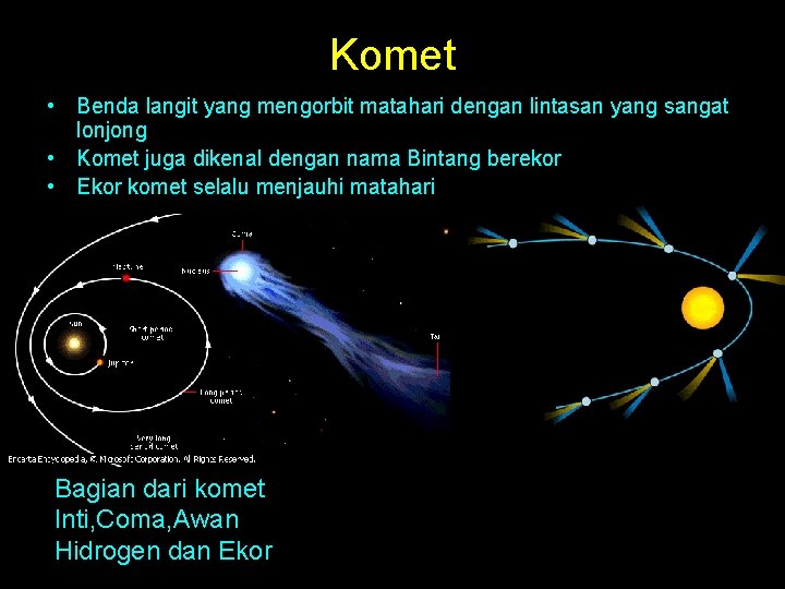 Komet • Benda langit yang mengorbit matahari dengan lintasan yang sangat lonjong • Komet