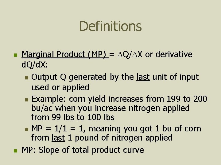 Definitions n n Marginal Product (MP) = DQ/DX or derivative d. Q/d. X: n