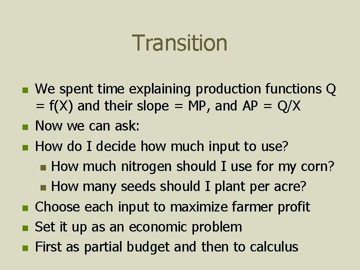 Transition n n n We spent time explaining production functions Q = f(X) and