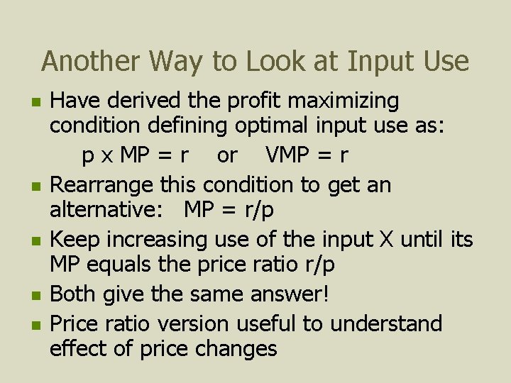 Another Way to Look at Input Use n n n Have derived the profit