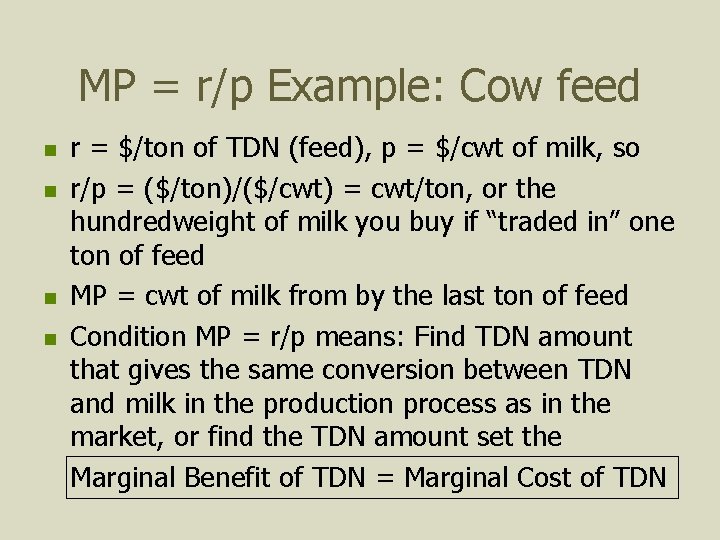 MP = r/p Example: Cow feed n n r = $/ton of TDN (feed),