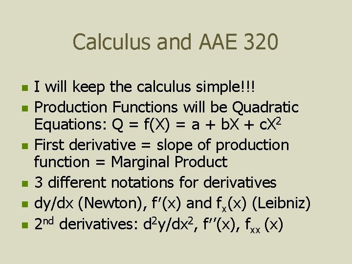 Calculus and AAE 320 n n n I will keep the calculus simple!!! Production