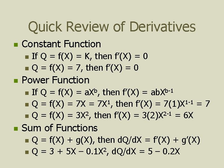 Quick Review of Derivatives n Constant Function n Power Function n n If Q