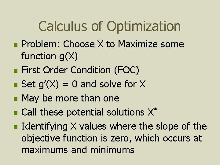 Calculus of Optimization n n n Problem: Choose X to Maximize some function g(X)