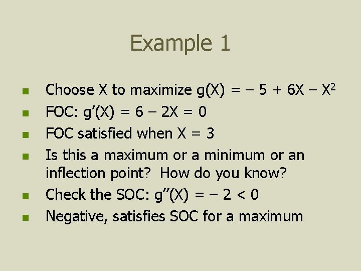 Example 1 n n n Choose X to maximize g(X) = – 5 +